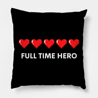 8 bit Gamer heart lives Full time hero Pillow