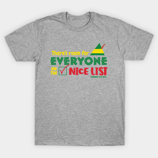 There S Room For Everyone On The Nice List C Graphicloveshop Elf Movie Quote T Shirt Teepublic