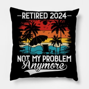 Retired 2024 Not My Problem Anymore Pillow