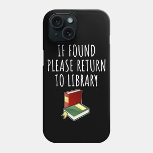 If found please return to the library Phone Case