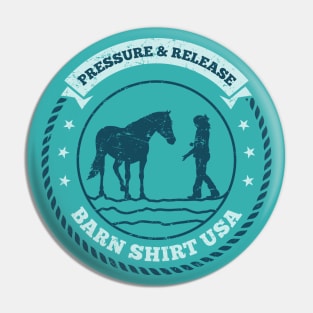 Pressure and Release - Barn Shirt USA Pin