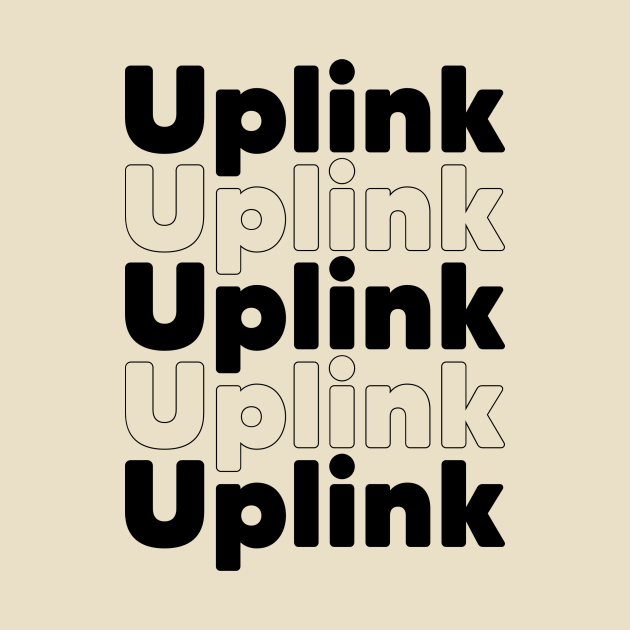 Uplink, Uplink, Uplink
