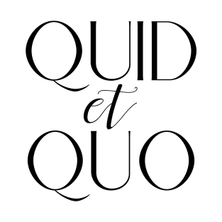 Quid et Quo 2 T-Shirt