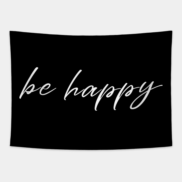 Be Happy And Live A Happy Life - Positive Vibes Tapestry by mangobanana