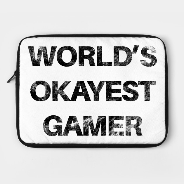 World's Okayest Gamer