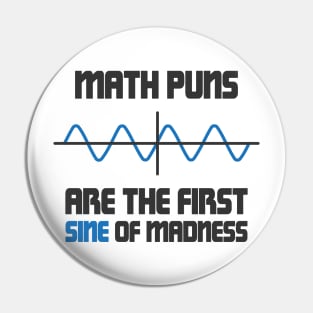 Math Puns First Sine Of Madness Pin