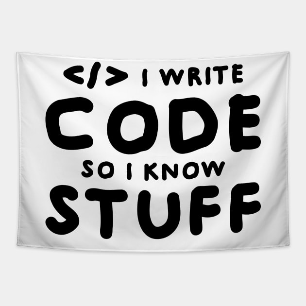 I write code so I know stuff Tapestry by Fibre Grease