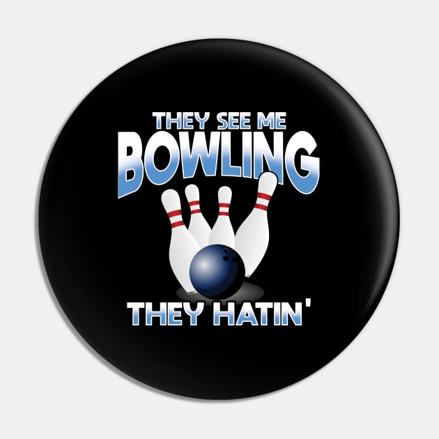 Bowling - They See Me Bowling They Hatin Pin by Kudostees