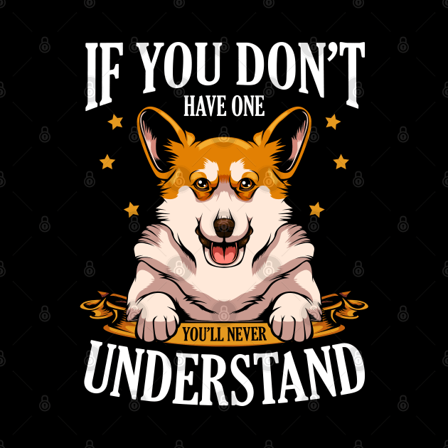 Cute Corgi Funny Dog Owner Sayings Puppy - Welsh Corgi by Lumio Gifts