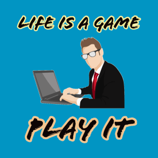Life is a game play it T-Shirt