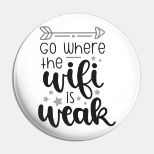 Go Where The Wifi Is Weak Shirt, Hiking Shirt, Adventure Shirt Pin