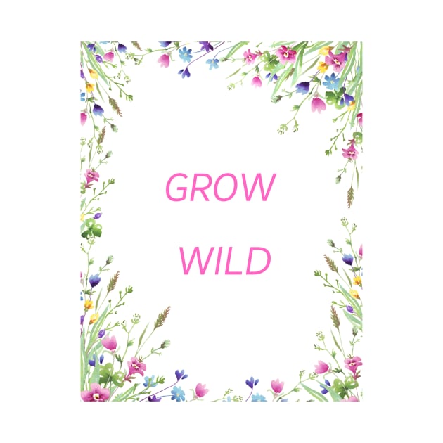 Grow Wild by Nerdywitch