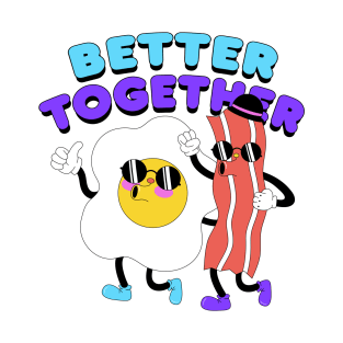 BETTER TOGETHER T-Shirt