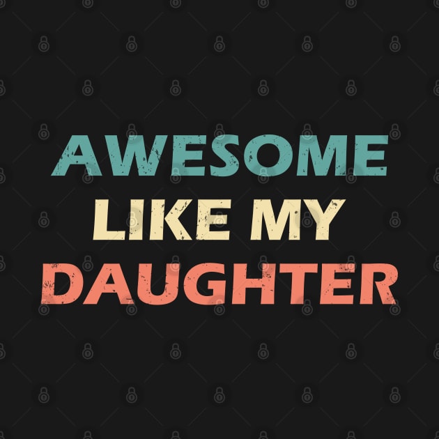 Awesome Like My Daughter Retro Vintage by Az-Style