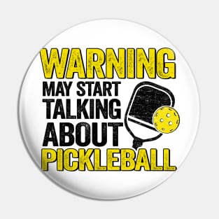 Warning May Start Talking About Pickleball Funny Pickleball Pin