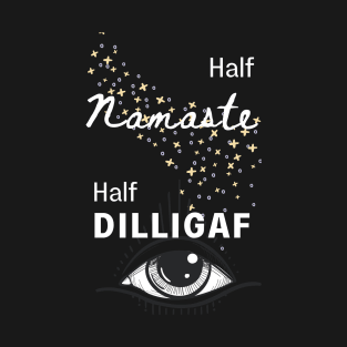 Half Namaste Half DILLIGAF T-Shirt