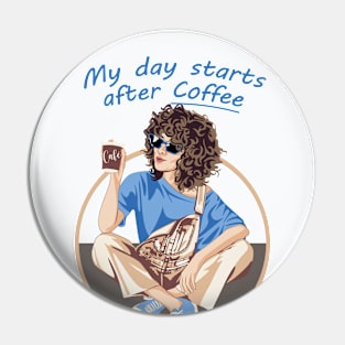 My day starts after coffee Pin