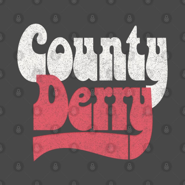 County Derry / Retro Faded-Style Typography Design by feck!