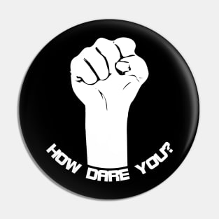 Fist raised to say how dare you Pin