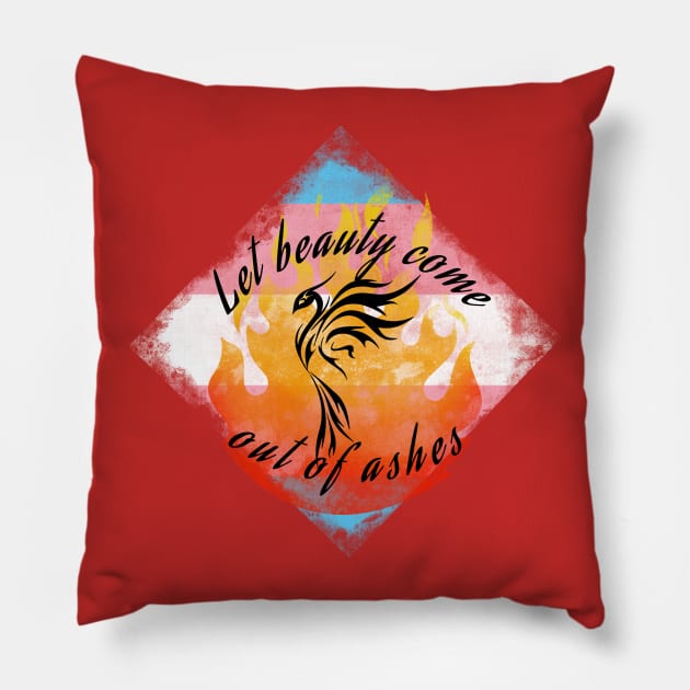 Let Beauty Come Out of Ashes Trans Pride Pillow by QAFWarlock