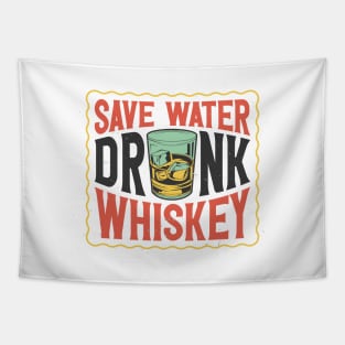 Save Water Drink Whiskey Tapestry