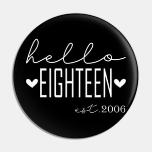 Hello Eighteen Est 2006 18 Years Old 18th Birthday Pin