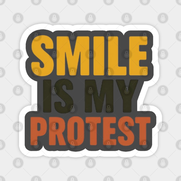 Smile is my protest, inspirational quote Magnet by Patience's Store