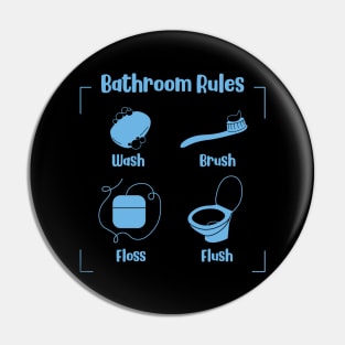 Bathroom Rules Wash Brush Always Flush Pin