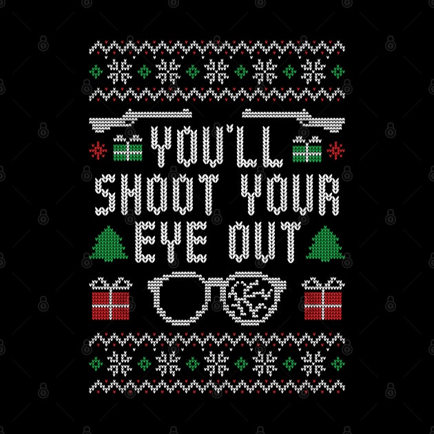 You'll Shoot Your Eye Out - Ugly Christmas Sweater by TwistedCharm