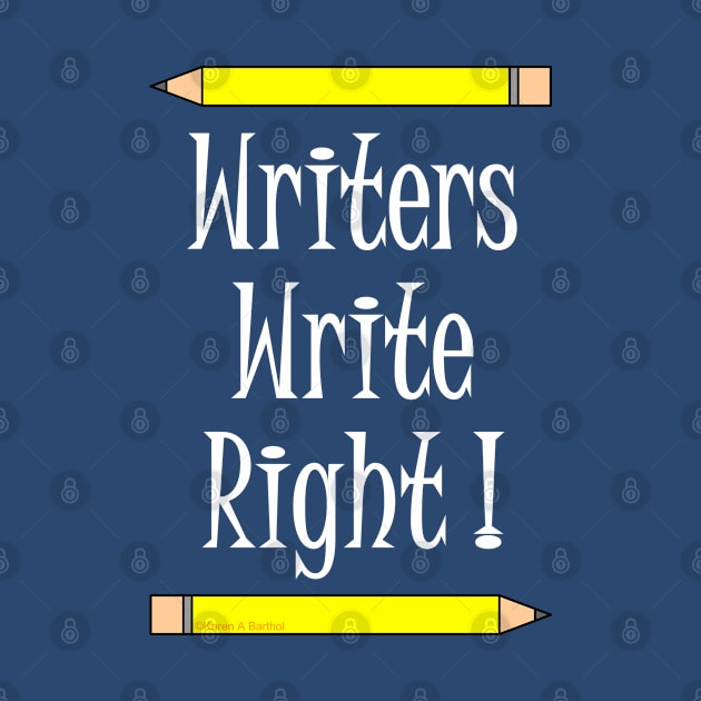 Writers Write Right White Text by Barthol Graphics
