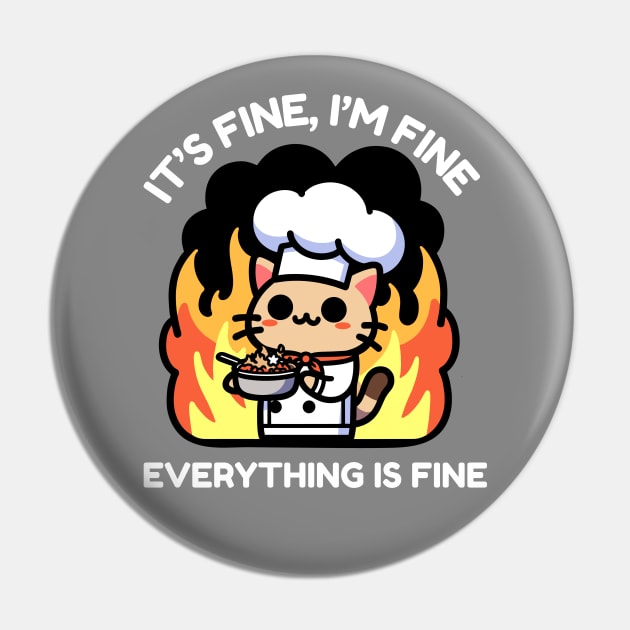 Unflappable Feline Chef Amidst Culinary Chaos - It's Fine, I'm Fine, Everything is FineUnflappable Feline Chef Amidst Culinary Chaos - It's Fine, I'm Fine, Everything is Fine Pin by TeeTopiaNovelty