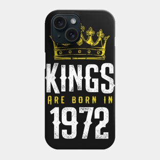 kings are born 1972 birthday quote crown king birthday party gift Phone Case