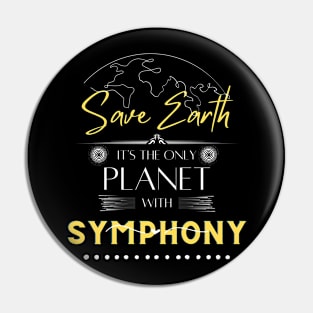 Save Earth, It's the Only Planet with Symphony Mens Womens Musician's t Shirt Pin