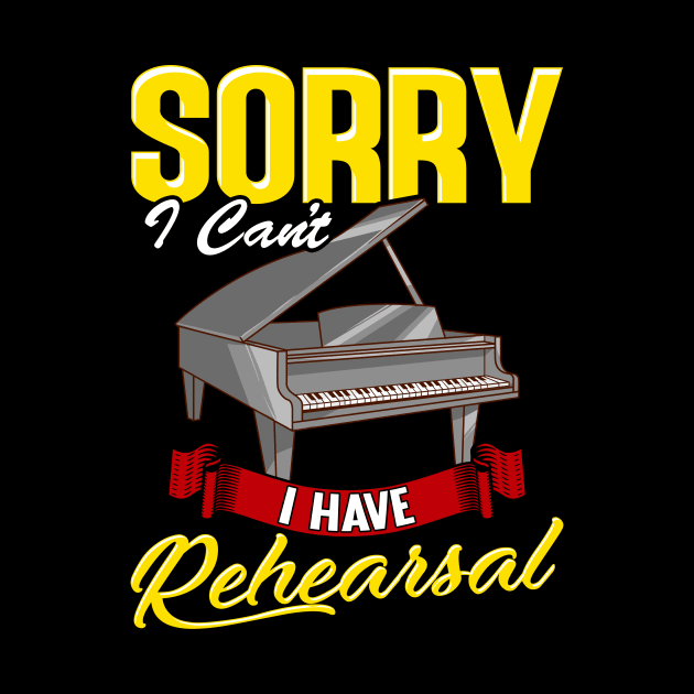 Cute Sorry I Can't I Have Rehearsal Piano Player by theperfectpresents