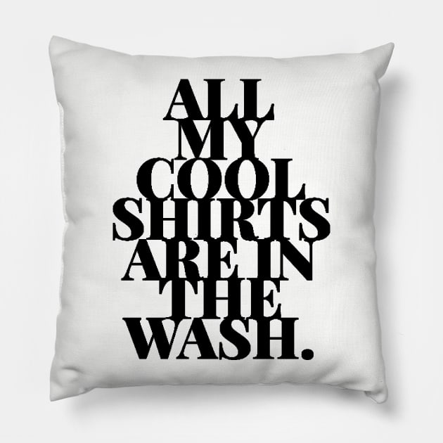 Cool Shirts In Wash Funny Laundry Day Humor Pillow by TLSDesigns