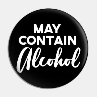 May Contain Alcohol Funny College Drinking Bachelorette Pin