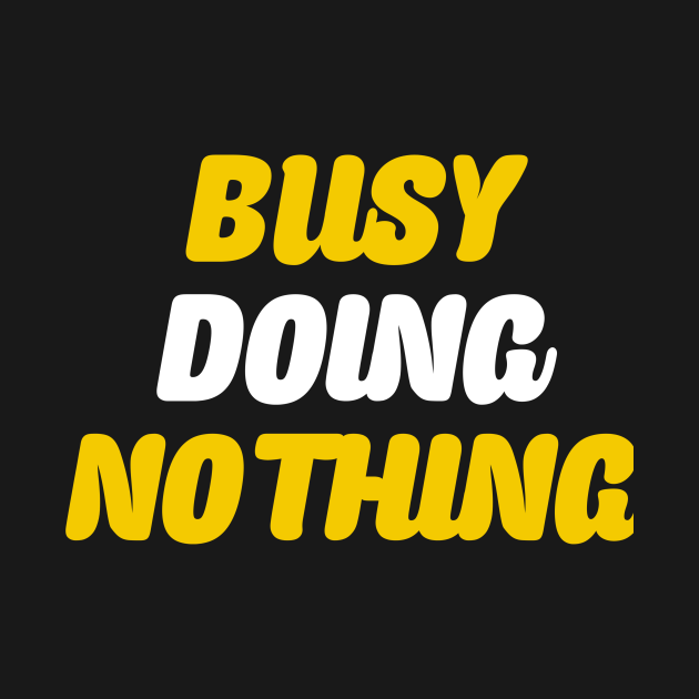 Disover Busy doing nothing - Busy Doing Nothing - T-Shirt