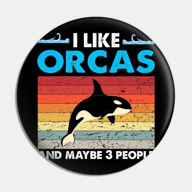 I Like Orcas And Maybe Like 3 People Lover Nature Wildlife Pin by Barefaced 