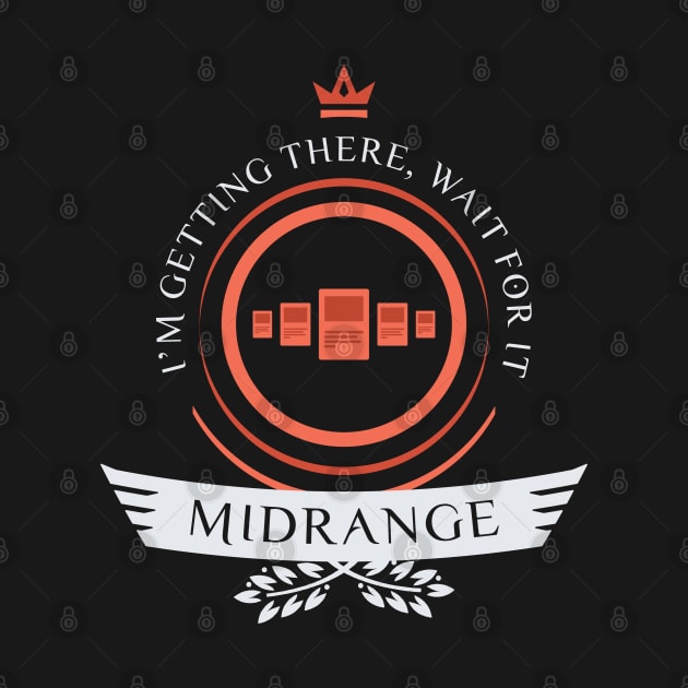 Midrange Life by epicupgrades