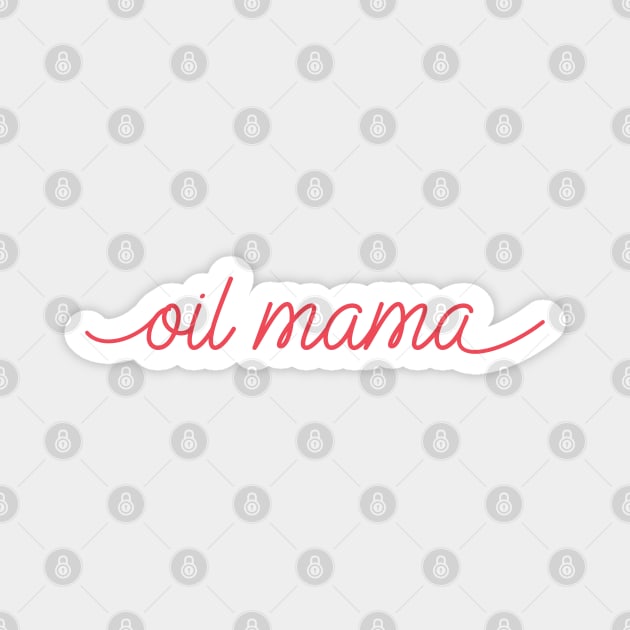 Oil Mama Magnet by SweetLavender