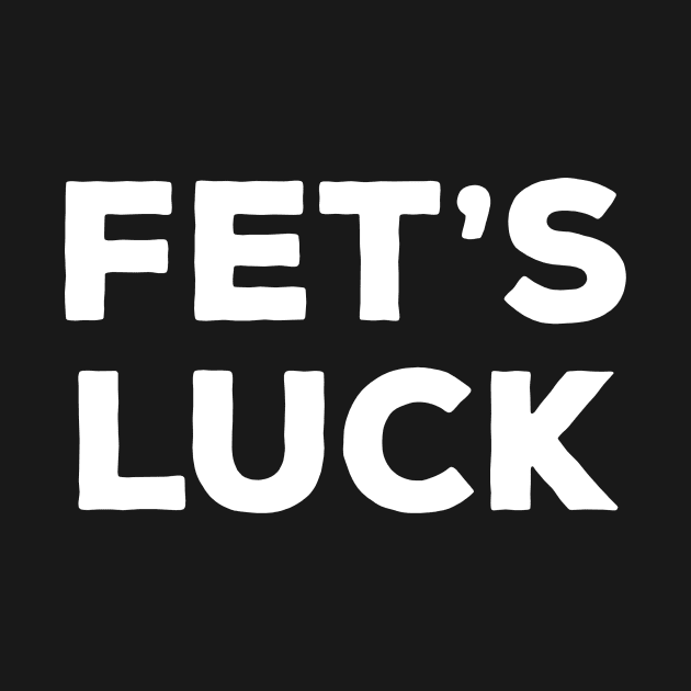 Fet's Luck funny Dirty Wordplay by c1337s