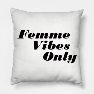 Femme Vibes Only Pillow