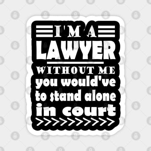 Lawyer lawyer court prison WItz saying Magnet by FindYourFavouriteDesign