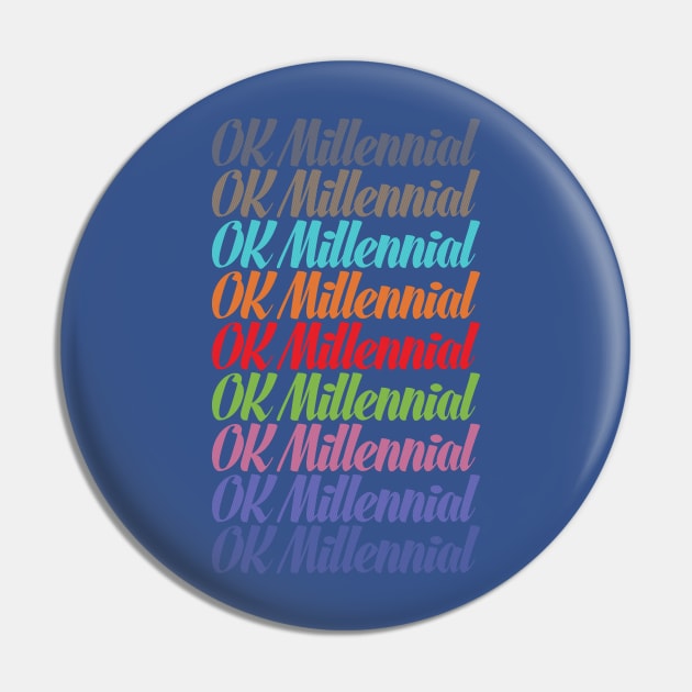 OK Millennial Pin by kg07_shirts