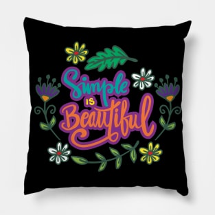 Simple is beautiful, hand lettering.  Quote typography. Pillow