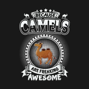Camels Are Freaking Awesome Cool Animal Lover Gifts T-Shirt