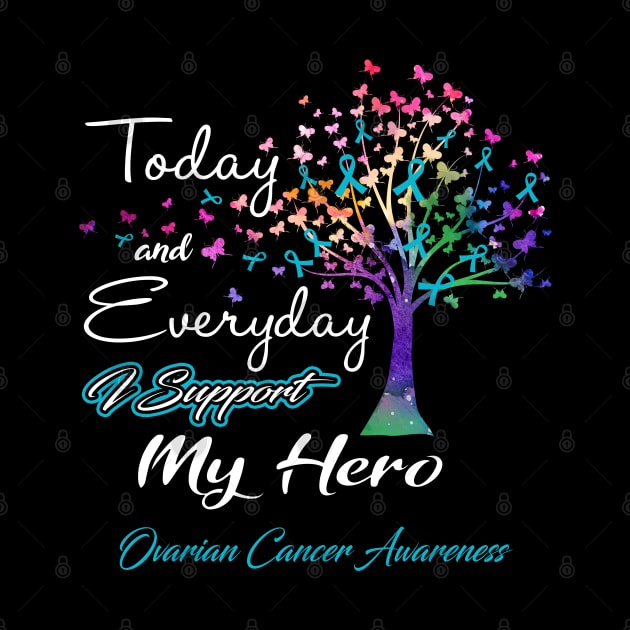 Today and Everyday I Support My Hero Ovarian Cancer Awareness Support Ovarian Cancer Warrior Gifts by ThePassion99