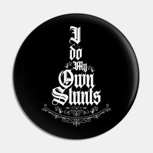 I do My Own Stunts Pin