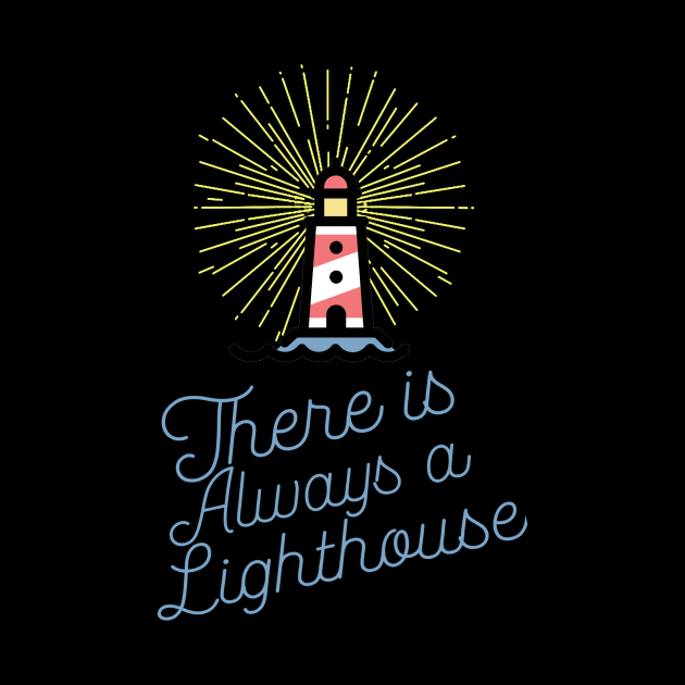 There Is Always a Lighthouse - Inspirational Motivational Quote Saying by ballhard