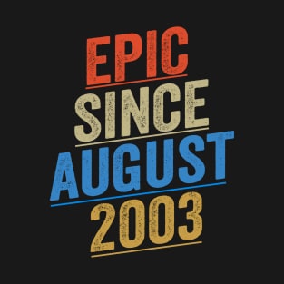 Epic Since August 2003 Funny Birthday T-Shirt